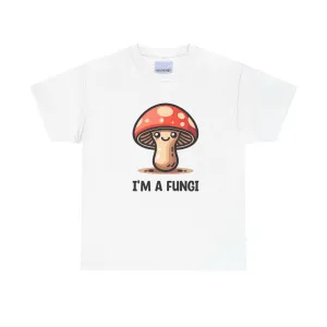 I'm a Fungi T-shirt
